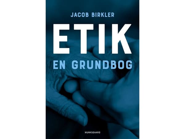 Etikk – en grunnbok | Jacob Birkler | Språk: Dansk