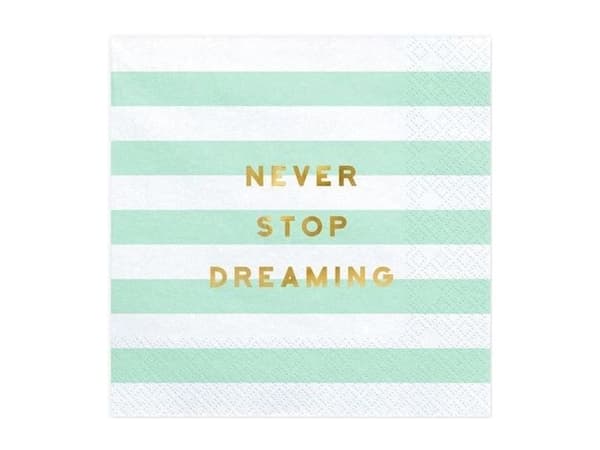 Servietter, Never stop dreaming