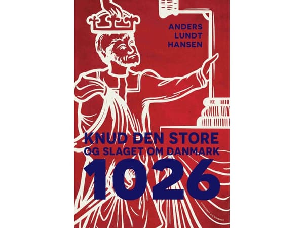 1026 - Knud den Store og slaget om Danmark | Anders Lundt Hansen