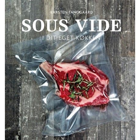Sous vide i ditt eget kjøkken | Karsten Tanggaard | Språk: Dansk