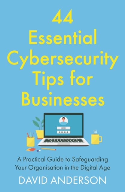 44 Essential Cybersecurity Tips for Businesses