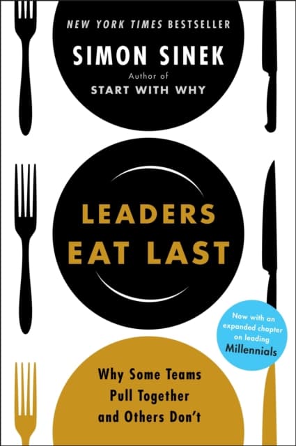 Leaders eat last - why some teams pull together and others dont