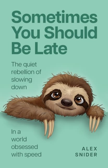 Sometimes You Should Be Late
