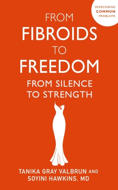 From Fibroids to Freedom