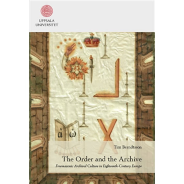 The Order and the Archive: Freemasonic Archival Culture in Eighteenth ...