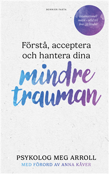 Förstå, acceptera och hantera dina mindre trauman
