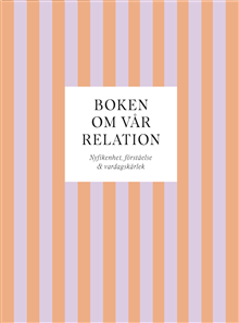 Boken om vår relation : Nyfikenhet, förståelse & vardagskärlek