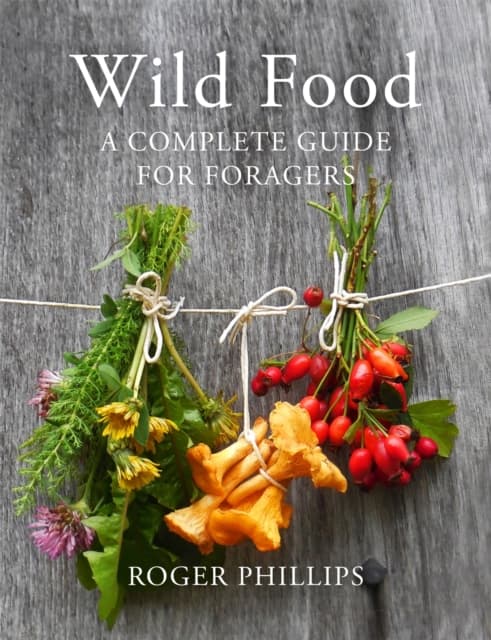 Wild food - a complete guide for foragers