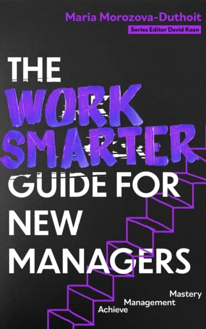 The Work Smarter Guide for New Managers
