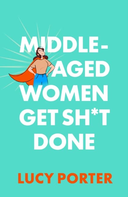 Middle-Aged Women Get Sh*t Done