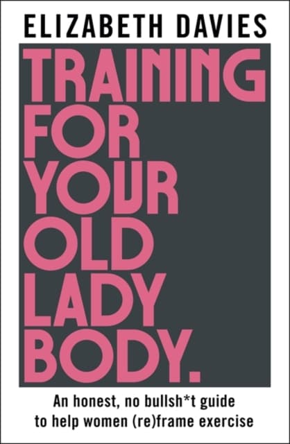 Training For Your Old Lady Body