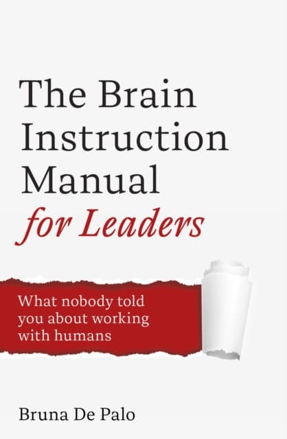 The Brain Instruction Manual for Leaders
