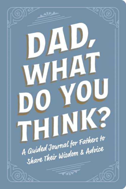 Dad, What Do You Think?