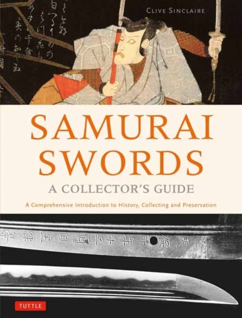 Samurai swords - a collectors guide - a comprehensive introduction to histo
