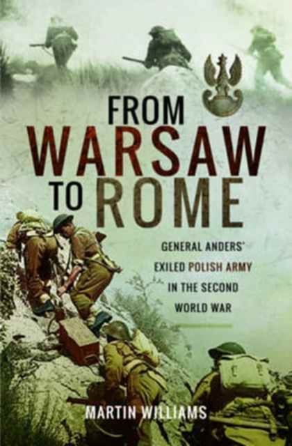 From warsaw to rome - general anders exiled polish army in the second world