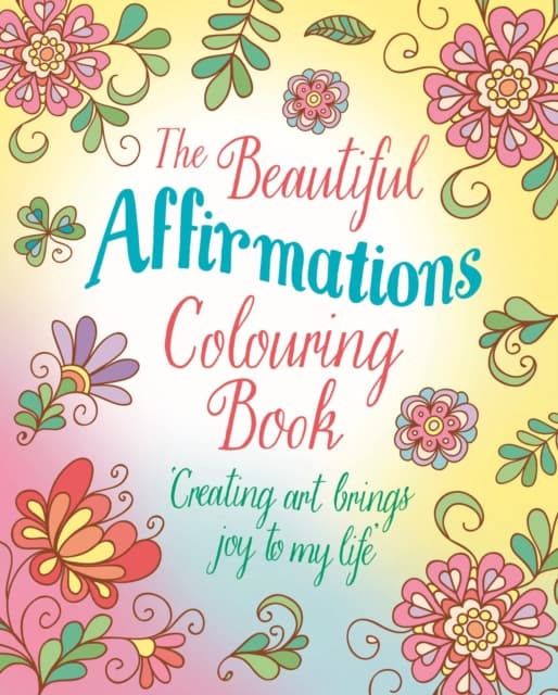 The Beautiful Affirmations Colouring Book