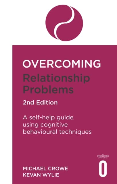 Overcoming relationship problems 2nd edition - a self-help guide using cogn