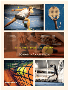 Padel : historiken, spelet, profilerna