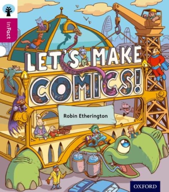 Oxford reading tree infact: level 10: lets make comics!