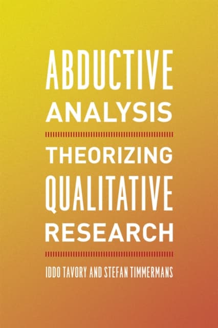 Abductive Analysis – Theorizing Qualitative Research