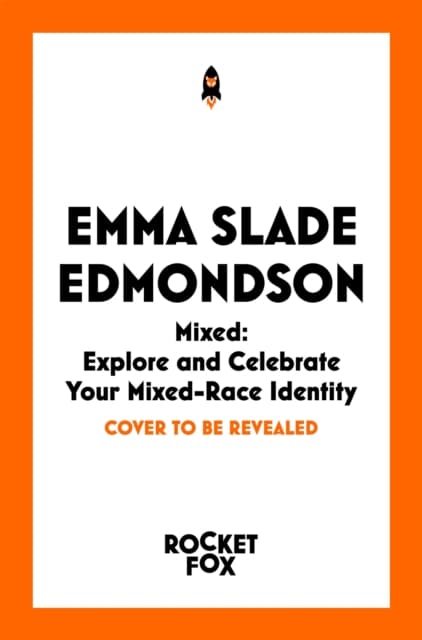 Mixed: Explore and Celebrate Your Mixed Identity