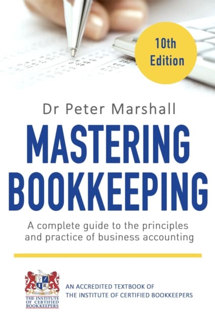 Mastering bookkeeping - a complete guide to the principles and practice of