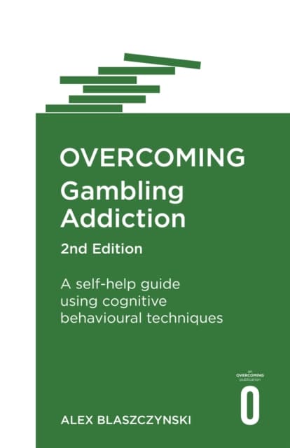 Overcoming gambling addiction, 2nd edition - a self-help guide using cognit