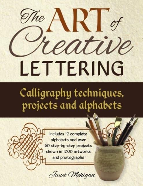 Art of creative lettering: calligraphy techniques, projects and alphabets -