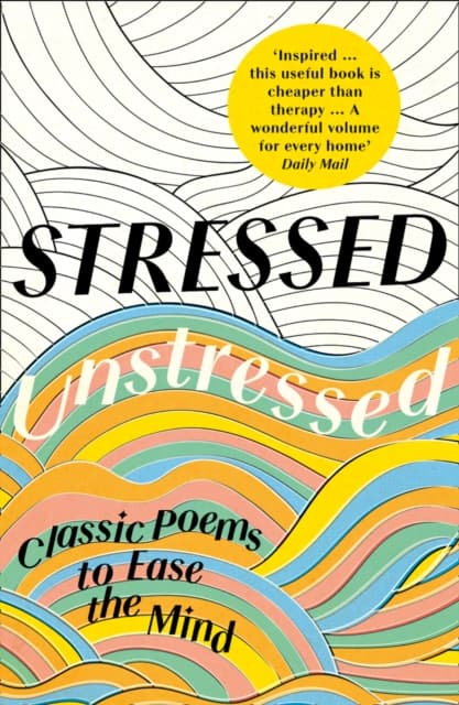 Stressed, unstressed - classic poems to ease the mind