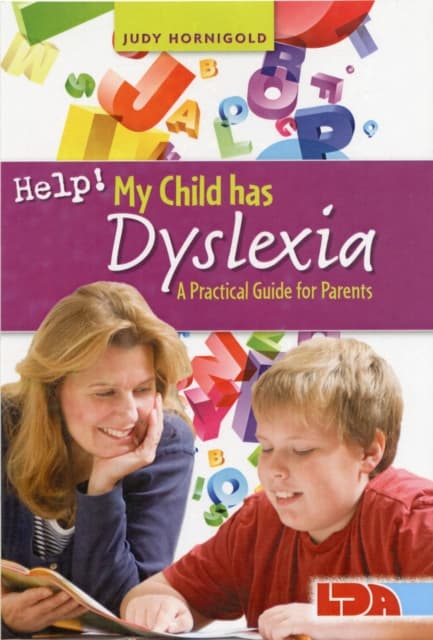 Help! my child has dyslexia: a practical guide for parents