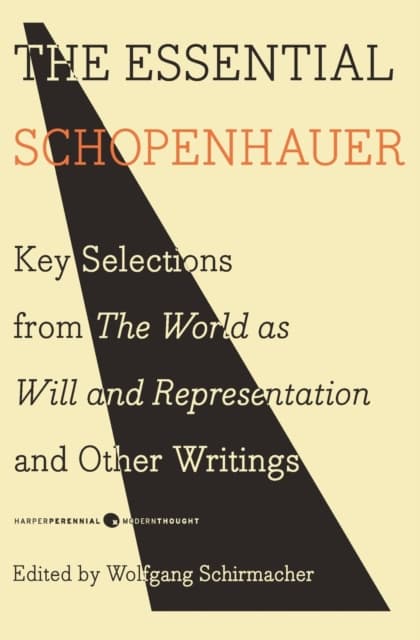 Essential schopenhauer - key selections from the world as will and represen