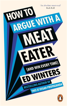 How to Argue With a Meat Eater (And Win Every Time)