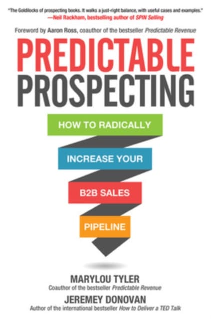 Predictable prospecting: how to radically increase your b2b sales pipeline