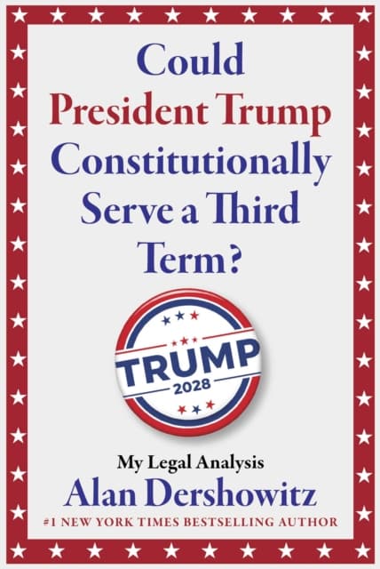 Could President Trump Constitutionally Serve a Third Term?