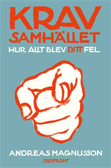 Kravsamhället : hur allt blev ditt fel