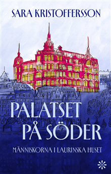 Palatset på Söder : människorna i Laurinska huset