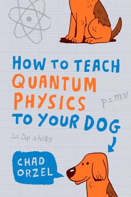 How to teach quantum physics to your dog