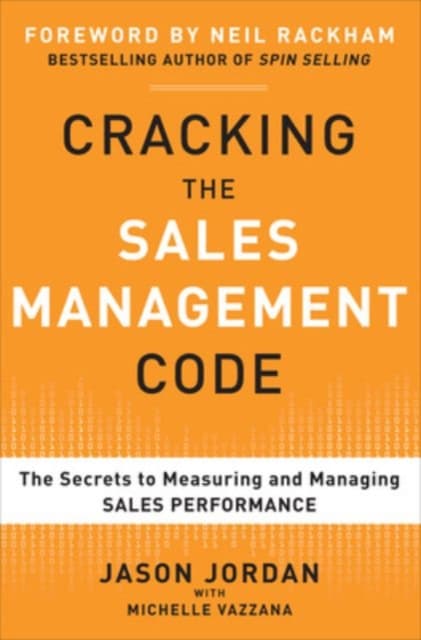 Cracking the sales management code: the secrets to measuring and managing s