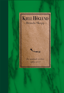 Brända skepp : de samlade verken 1965-2007