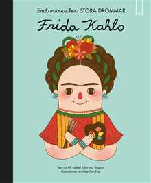 Små människor, stora drömmar. Frida Kahlo