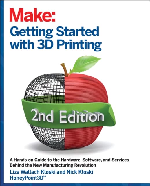 Getting Started with 3D Printing, 2e