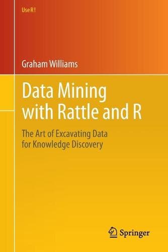Data Mining med Rattle og R: Kunsten at udgrave data til videnopdagelse