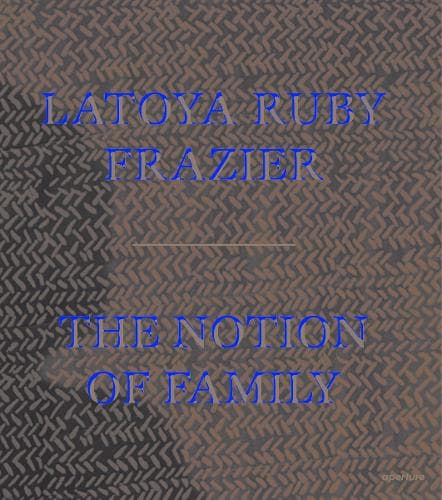 LaToya Ruby Frazier: Familiebegrebet