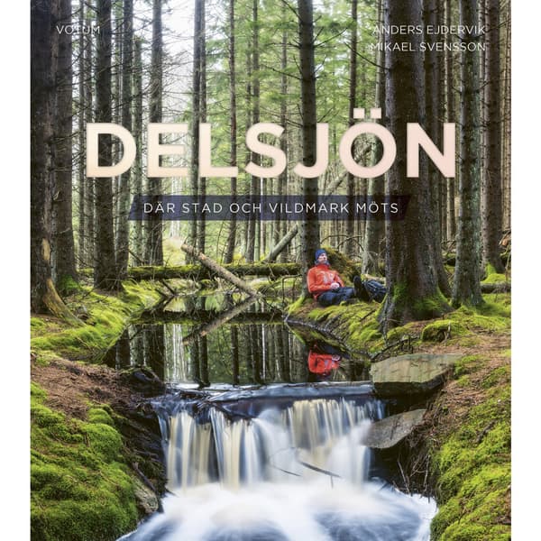 Delsjön: Där stad och vildmark möts (inbunden)