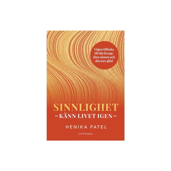Sinnlighet : känn livet igen (inbunden)