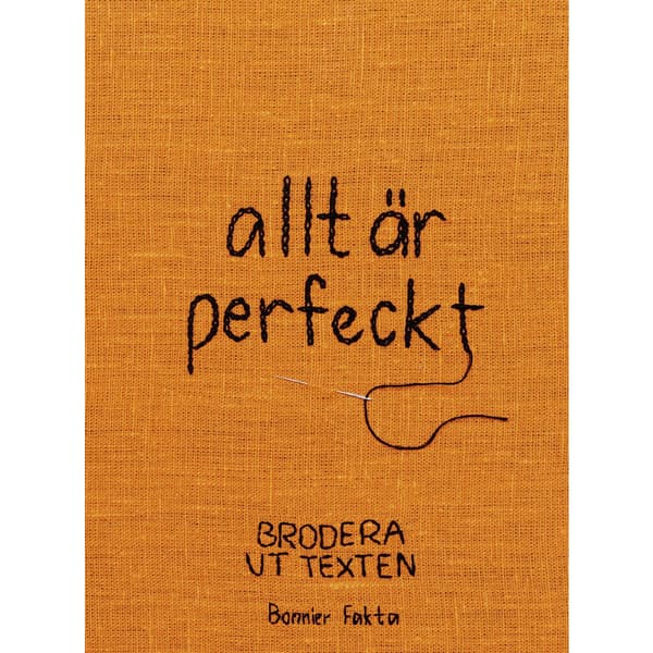 allt är perfeckt : brodera ut texten (inbunden)