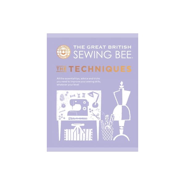 The Great British Sewing Bee: The Techniques (inbunden, eng)