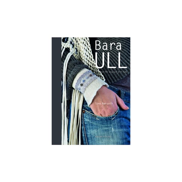 Bara ull - 75 idéer för dig och ditt hem (inbunden)