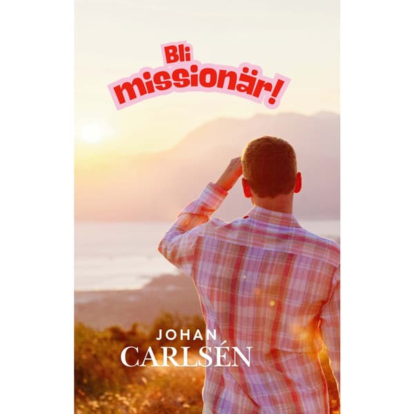 Bli missionär! (häftad)