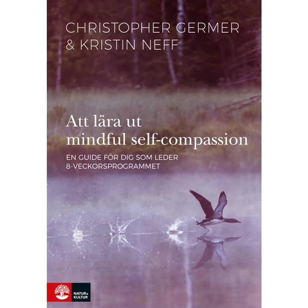 Att lära ut mindful self-compassion : en guide för dig som leder 8-veckorsprogrammet (bok, flexband)